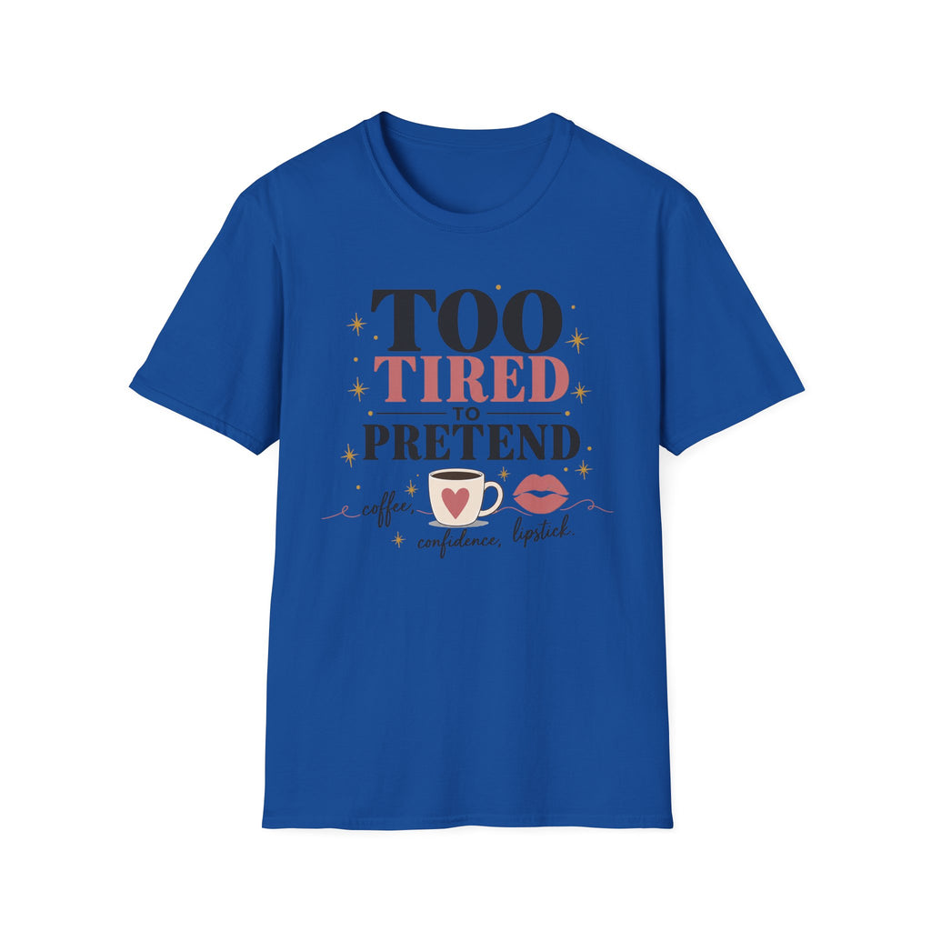 Too Tired to Pretend-coffee, confidence, lipstick
