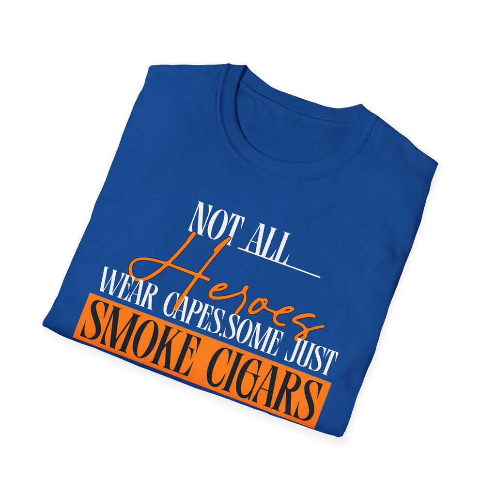 "Not All Heroes Wear Capes, Some Just Smoke Cigars" Funny Cigar Lover Tee