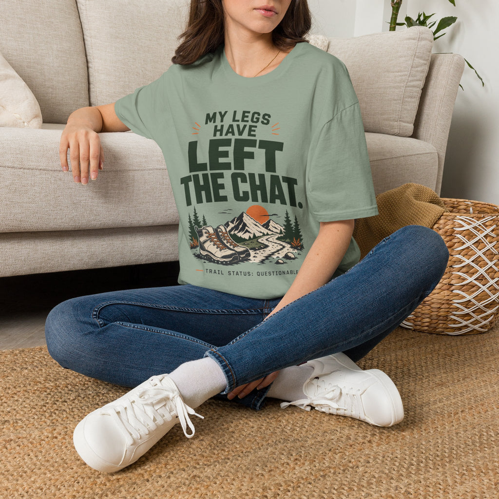 My Legs have LEFT The CHAT-hiking shirt