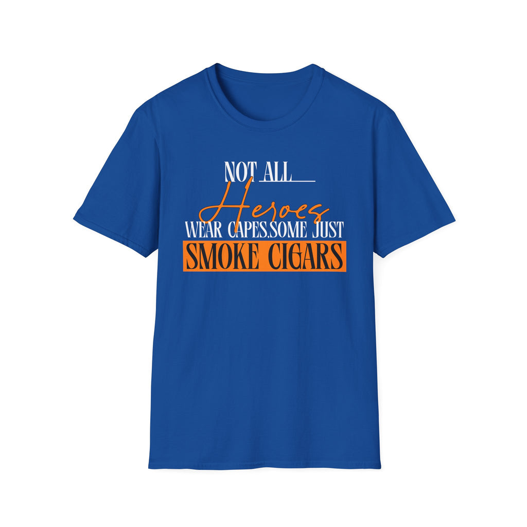 "Not All Heroes Wear Capes, Some Just Smoke Cigars" Funny Cigar Lover Tee