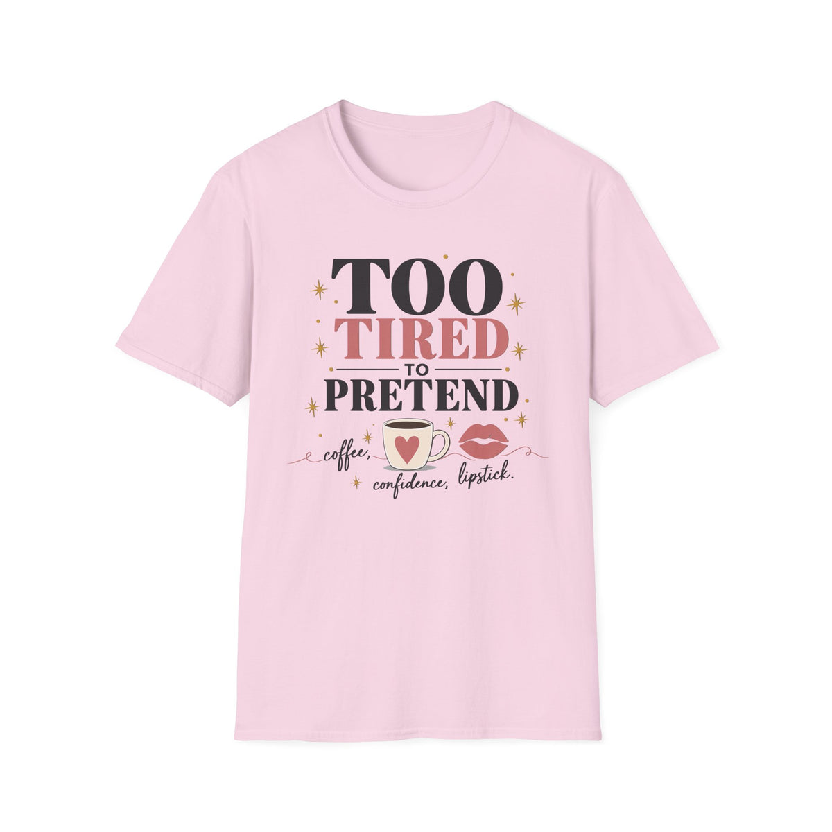Too Tired to Pretend-coffee, confidence, lipstick