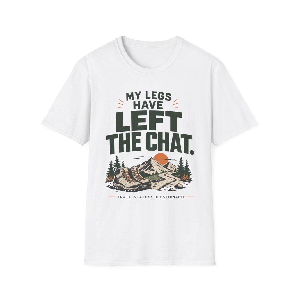 My Legs have LEFT The CHAT-hiking shirt