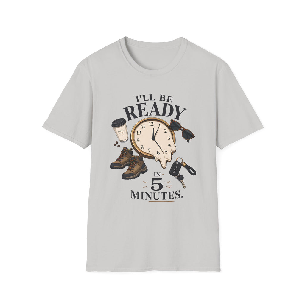 I'm Be Ready in 5 Minutes