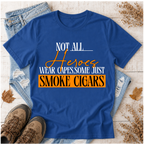 "Not All Heroes Wear Capes, Some Just Smoke Cigars" Funny Cigar Lover Tee