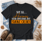 "Not All Heroes Wear Capes, Some Just Smoke Cigars" Funny Cigar Lover Tee