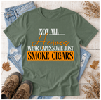 "Not All Heroes Wear Capes, Some Just Smoke Cigars" Funny Cigar Lover Tee