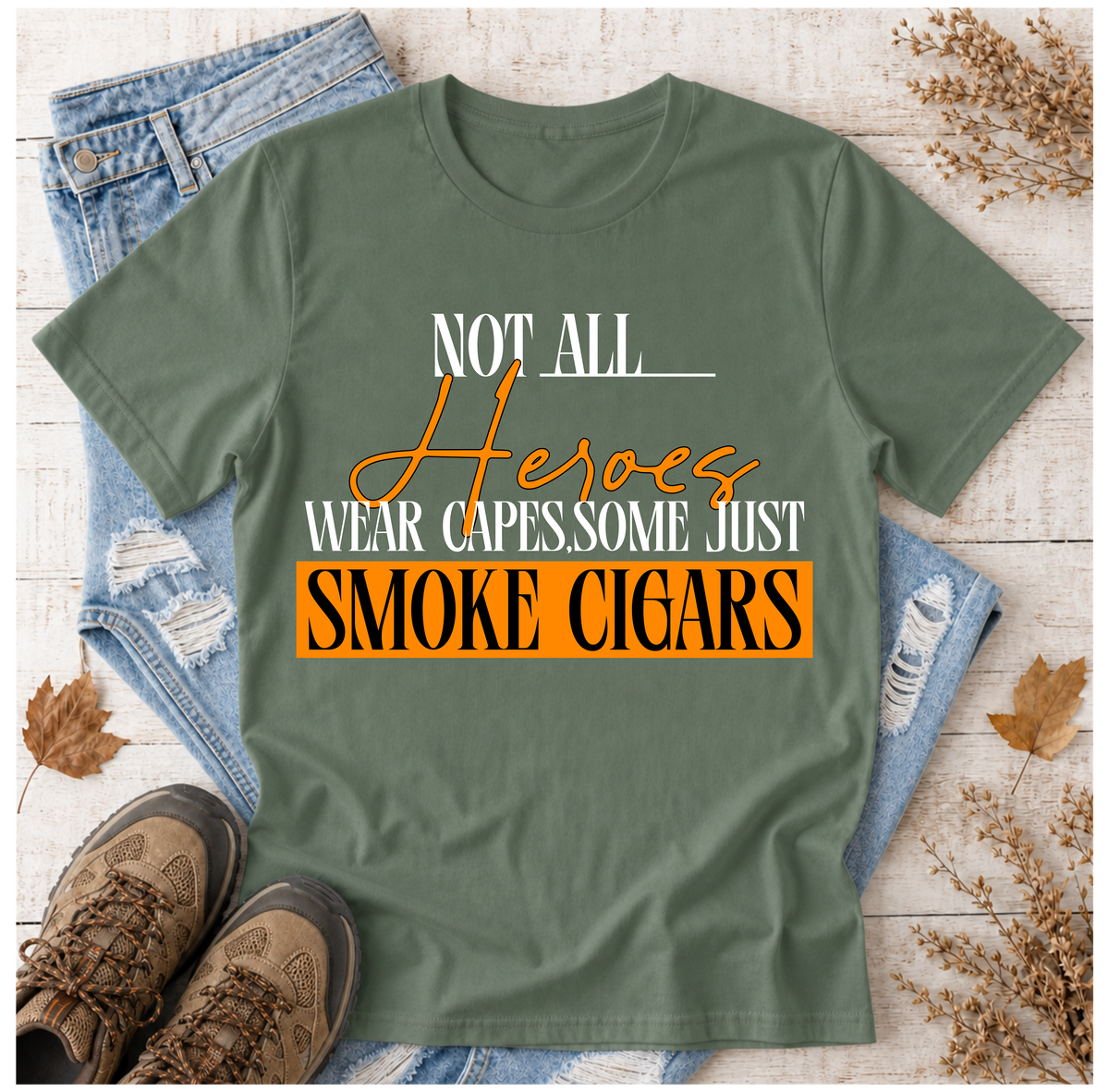 "Not All Heroes Wear Capes, Some Just Smoke Cigars" Funny Cigar Lover Tee