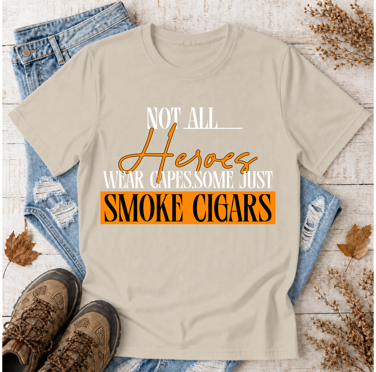 "Not All Heroes Wear Capes, Some Just Smoke Cigars" Funny Cigar Lover Tee