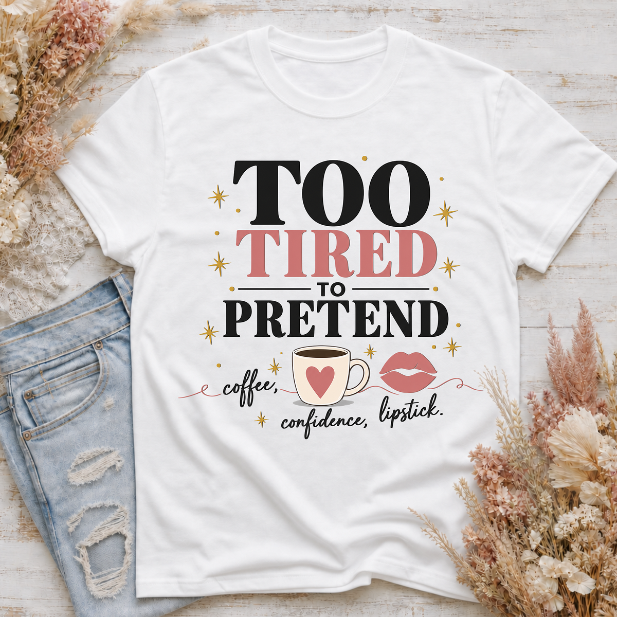 Too Tired to Pretend-coffee, confidence, lipstick