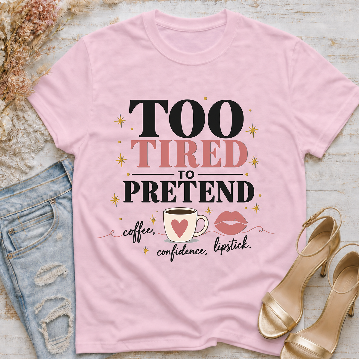 Too Tired to Pretend-coffee, confidence, lipstick