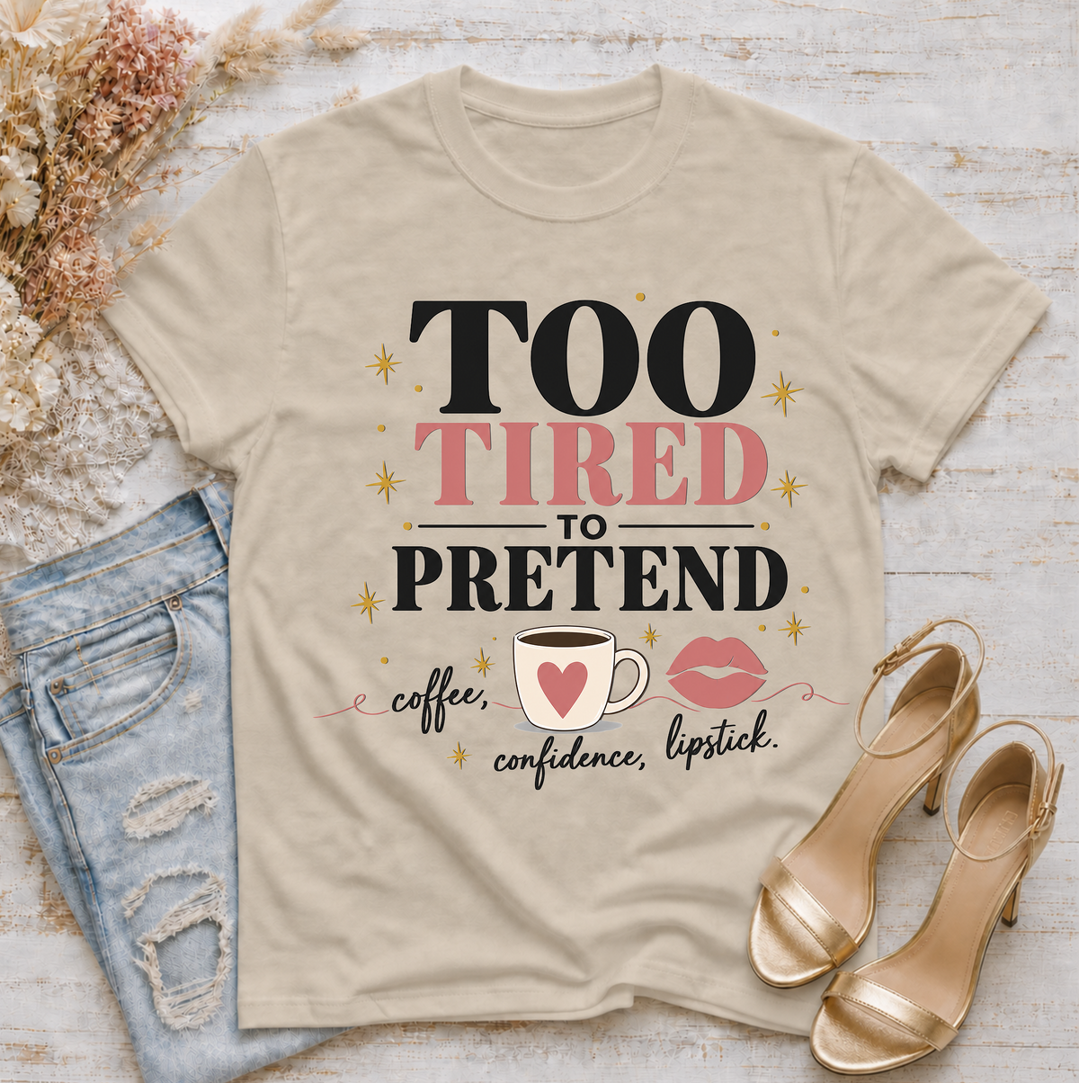 Too Tired to Pretend-coffee, confidence, lipstick