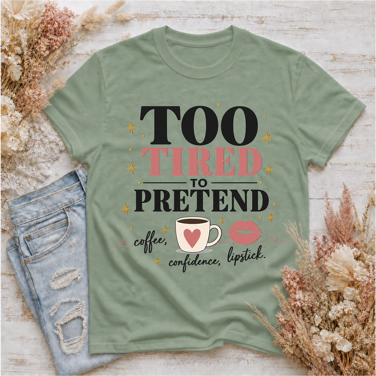 Too Tired to Pretend-coffee, confidence, lipstick