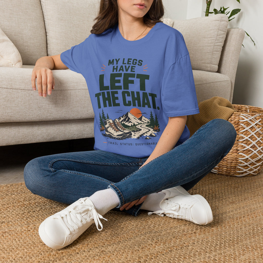 My Legs have LEFT The CHAT-hiking shirt