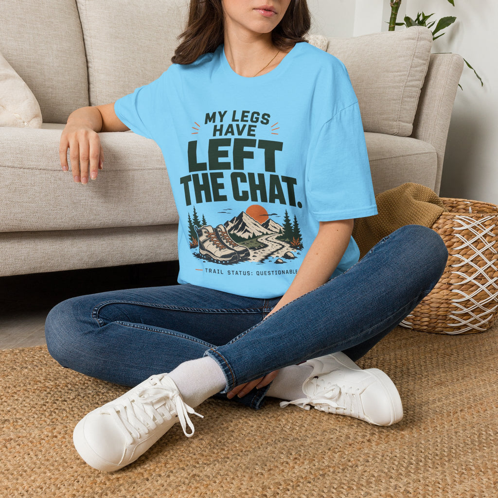My Legs have LEFT The CHAT-hiking shirt