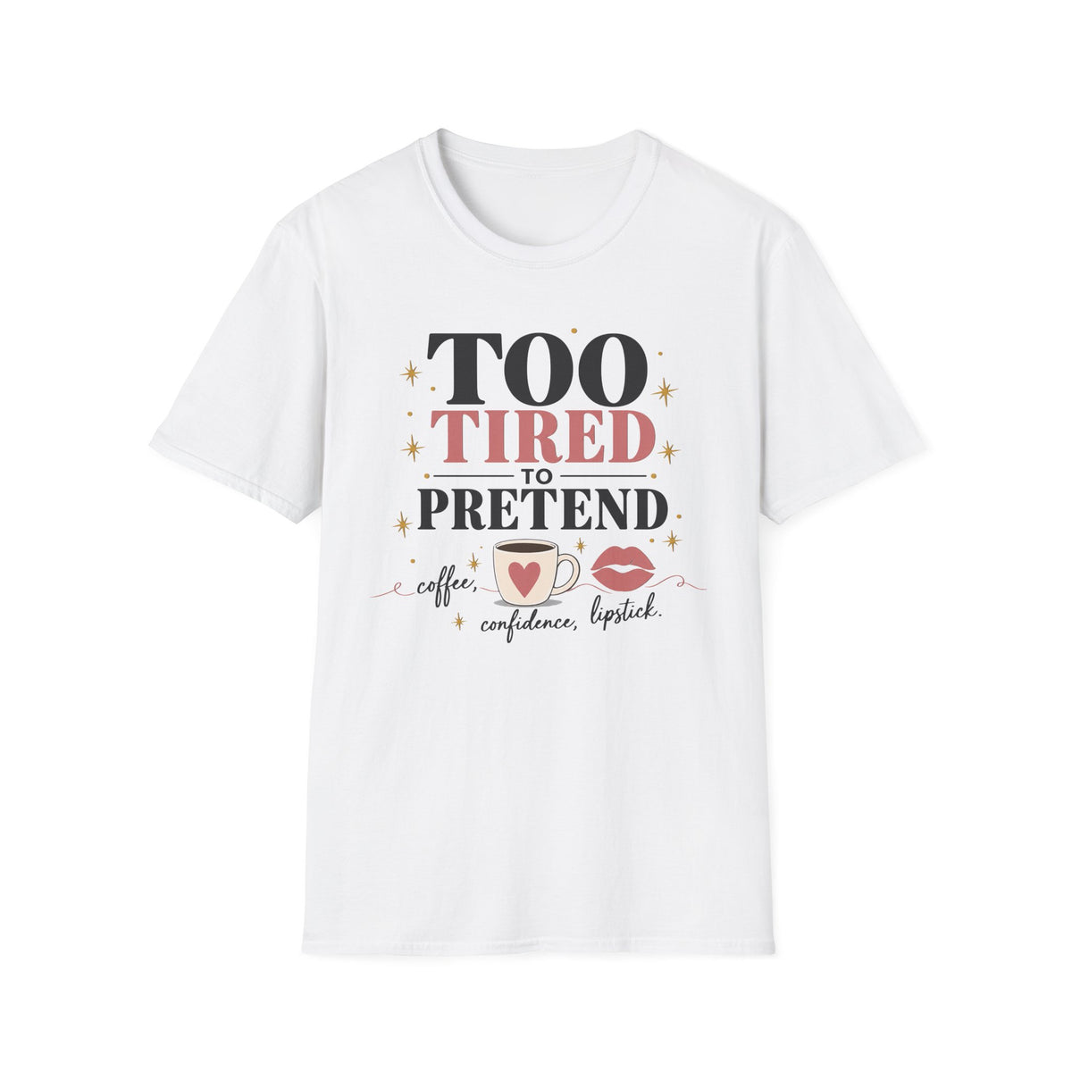 Too Tired to Pretend-coffee, confidence, lipstick