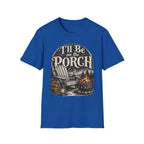I'll be on the porch
