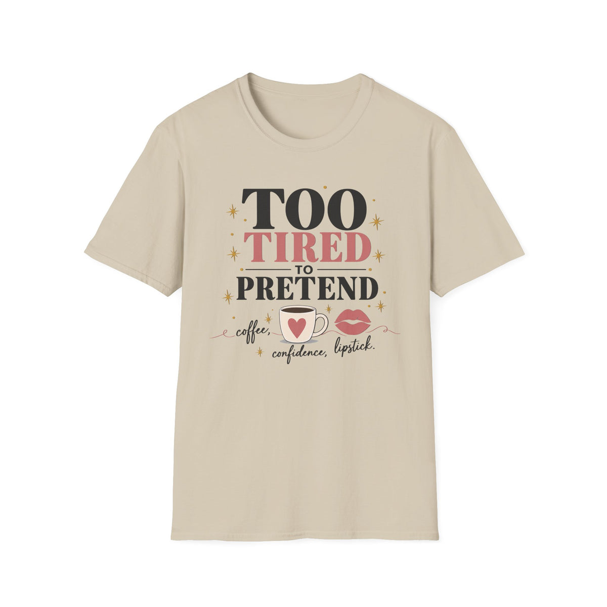 Too Tired to Pretend-coffee, confidence, lipstick