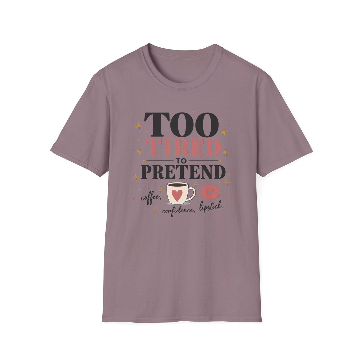 Too Tired to Pretend-coffee, confidence, lipstick