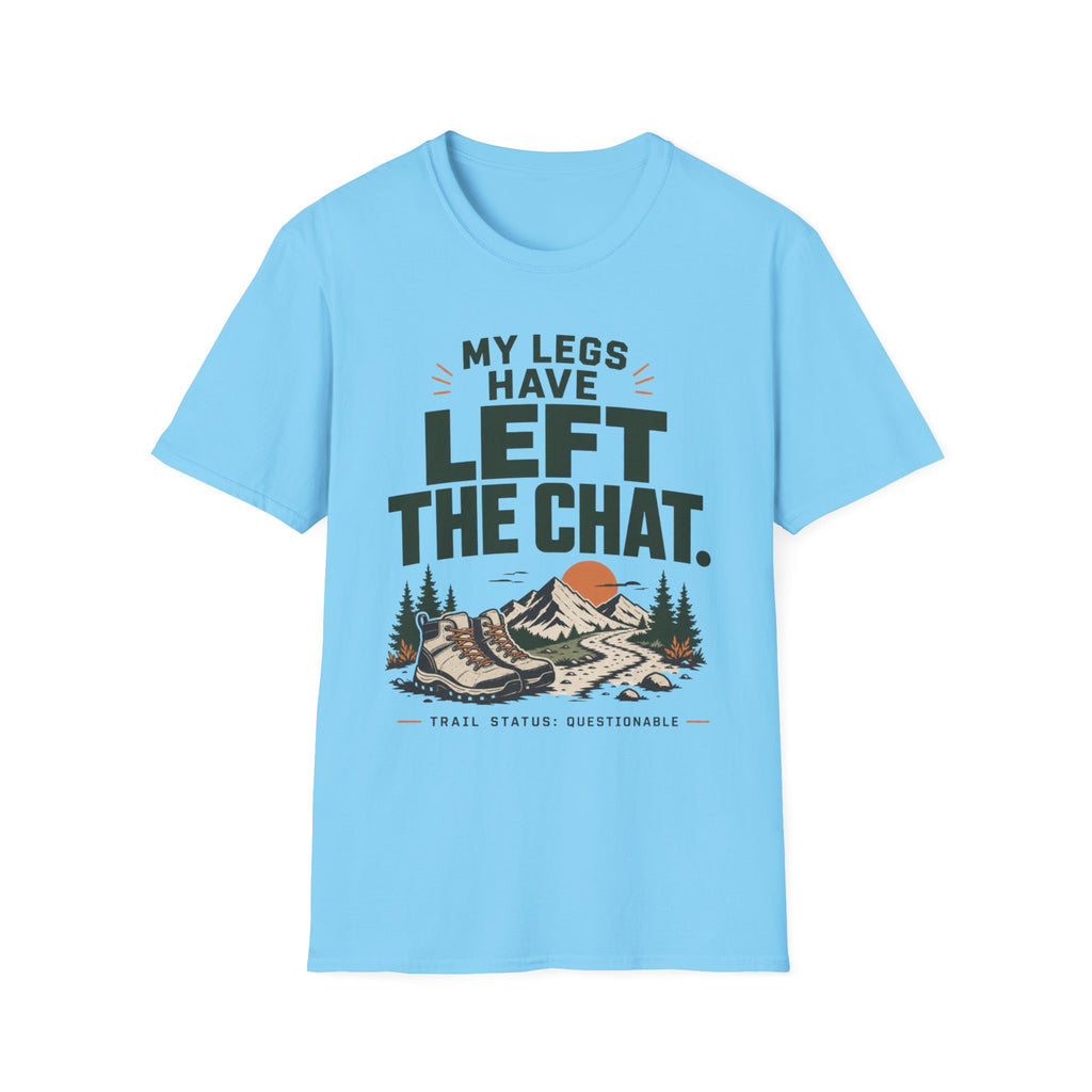 My Legs have LEFT The CHAT-hiking shirt