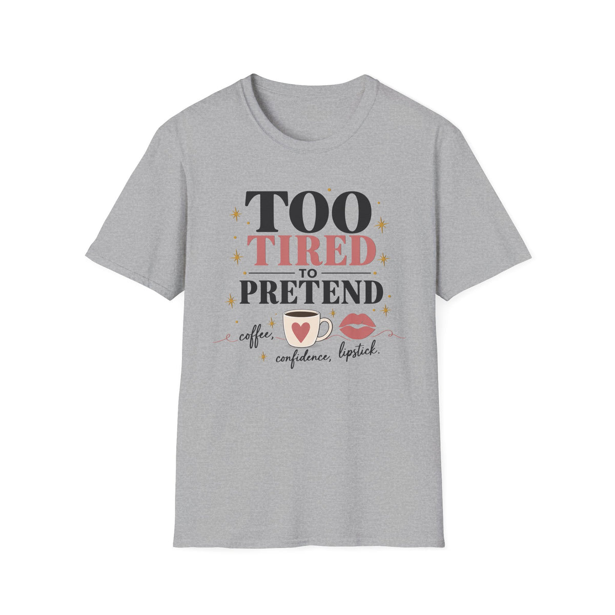 Too Tired to Pretend-coffee, confidence, lipstick
